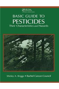 Basic Guide to Pesticides: Their Characteristics and Hazards