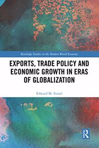 Exports, Trade Policy and Economic Growth in Eras of Globalization