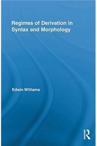 Regimes of Derivation in Syntax and Morphology