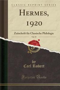Hermes, 1920, Vol. 55: Zeitschrift FÃ¼r Classische Philologie (Classic Reprint)