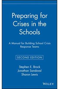 Preparing for Crises in the Schools: A Manual for Building School Crisis Response Teams