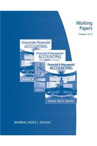 Working Papers, Chapters 16-27 for Warren/Reeve/Duchac's Financial & Managerial Accounting, 11th