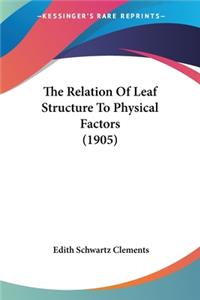 Relation Of Leaf Structure To Physical Factors (1905)