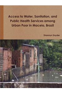 Access to Water, Sanitation, and Public Health Services among Urban Poor in Maceio, Brazil