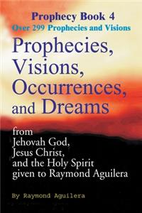 Prophecies, Visions, Occurrences, and Dreams