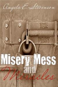 Misery Mess and Miracles