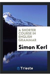 Shorter Course in English Grammar
