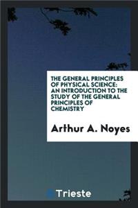 The General Principles of Physical Science: An Introduction to the Study of ...