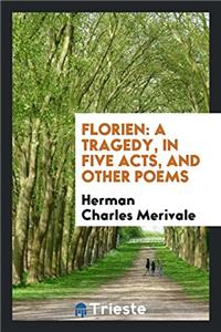 FLORIEN: A TRAGEDY, IN FIVE ACTS, AND OT