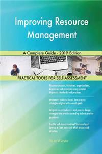 Improving Resource Management A Complete Guide - 2019 Edition