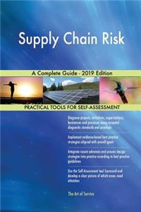 Supply Chain Risk A Complete Guide - 2019 Edition