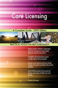 Care Licensing A Complete Guide - 2020 Edition