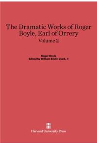 Dramatic Works of Roger Boyle, Earl of Orrery, Volume II