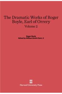 The Dramatic Works of Roger Boyle, Earl of Orrery, Volume II
