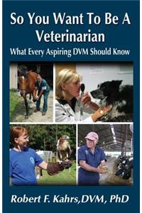 So You Want to Be a Veterinarian
