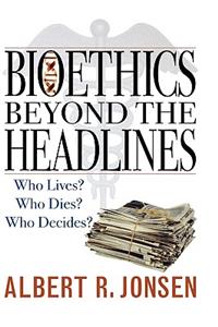 Bioethics Beyond the Headlines