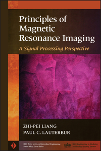 Principles of Magnetic Resonance Imaging - A Signal Processing Perspective