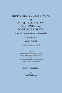 Free African Americans of North Carolina, Virginia, and South Carolina from the Colonial Period to About 1820. SIXTH EDITION, in Three Volumes. VOLUME II