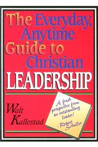 Everyday, Anytime Guide to Christian Leadership