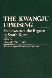 The Kwangju Uprising: Shadows Over the Regime in South Korea