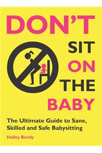Don't Sit On the Baby!