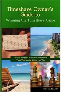 Timeshare Owner's Guide to Winning the Timeshare Game