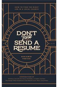 Don't Just Send a Resume