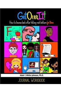 Get Over It! Journal Workbook: How to Bounce Back After Hitting Rock Bottom for Teens