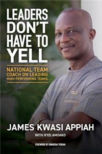 Leaders Don't Have to Yell