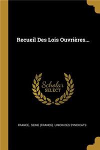 Recueil Des Lois Ouvrières...