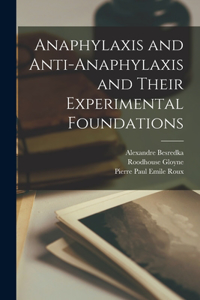 Anaphylaxis and Anti-anaphylaxis and Their Experimental Foundations