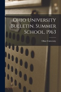 Ohio University Bulletin. Summer School, 1963