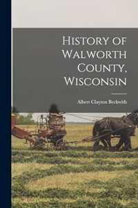 History of Walworth County, Wisconsin