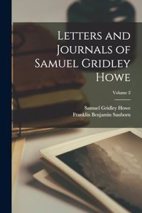 Letters and Journals of Samuel Gridley Howe; Volume 2