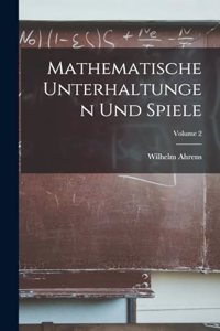 Mathematische Unterhaltungen Und Spiele; Volume 2