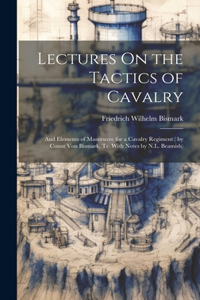 Lectures On the Tactics of Cavalry