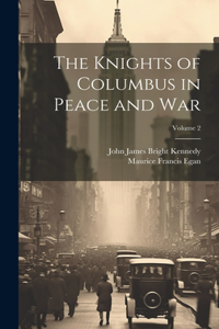 Knights of Columbus in Peace and War; Volume 2