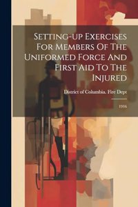 Setting-up Exercises For Members Of The Uniformed Force And First Aid To The Injured
