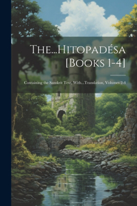 The...Hitopadésa [Books 1-4]