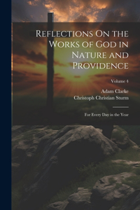 Reflections On the Works of God in Nature and Providence