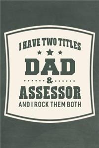 I Have Two Titles Dad & Assessor And I Rock Them Both