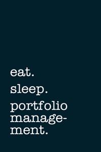 eat. sleep. portfolio management. - Lined Notebook