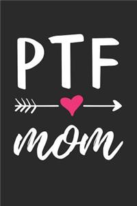 PTF Mom