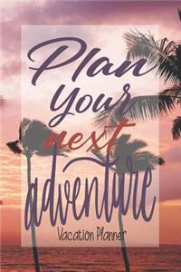 Plan Your Next Adventure, Vacation Planner