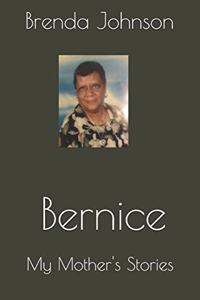 Bernice: My Mother's Stories