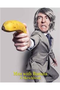Man with Banana - A Sketchbook