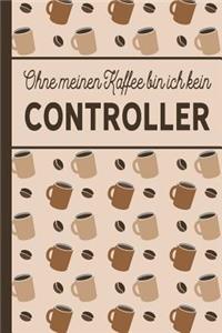 Ohne meinen Kaffee bin ich kein Controller