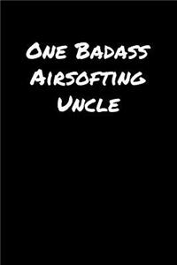 One Badass Airsofting Uncle