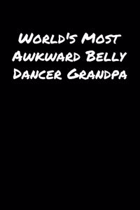 World's Most Awkward Belly Dancer Grandpa