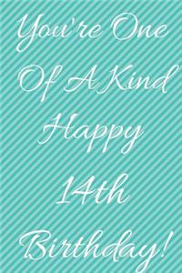 You're One Of A Kind Happy 14th Birthday